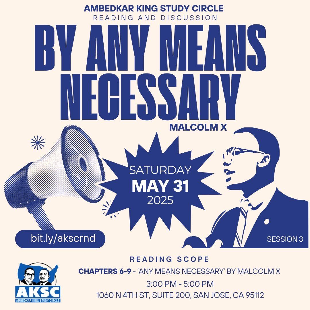 AKSC flyer for a reading of Chapters 6 to 9 of By Any Means Necessary by Malcolm X, Saturday, May 31, 2025, 3-5 PM, 1060 N 4th St, Suite 200, San Jose.
