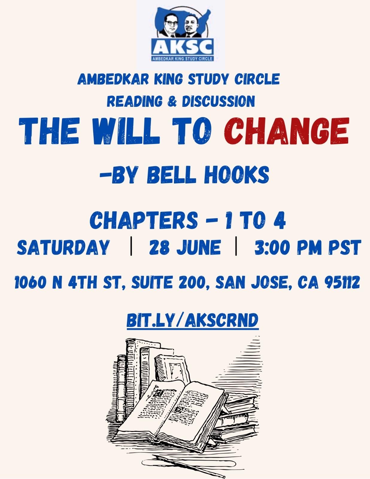 AKSC flyer for a reading of Chapters 1 to 4 of The Will to Change by bell hooks, Saturday, June 28, 3 PM PST, 1060 N 4th St, Suite 200, San Jose.